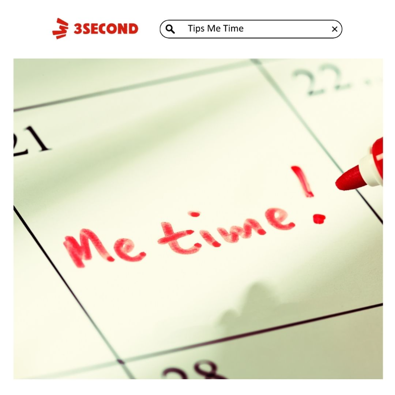 10 Tips Me Time yang Berkualitas, Sederhana Tapi Menyenangkan! - 3Second